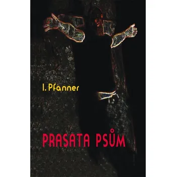 Kniha Prasata psům - I. Pfanner (E-Kniha)
