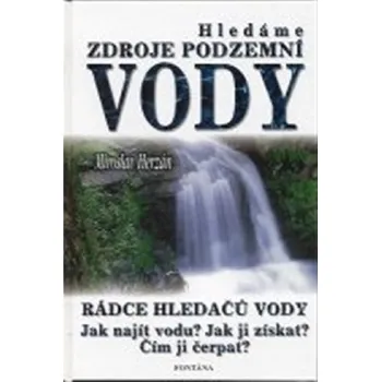 Hledáme zdroje podzemní vody - Miroslav Herzán