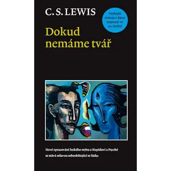 Recenze Dokud nemáme tvář - C.S. Lewis Duchovní literatura Recenze Dokud nemáme tvář - C.S. Lewis