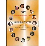 Teológia svätých - P. François-Marie…