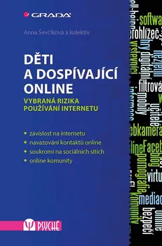 Děti a dospívající online: Vybraná rizika používání internetu - Anna Ševčíková