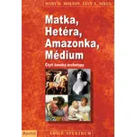 Matka, Hetéra, Amazonka, Médium: Čtyři…