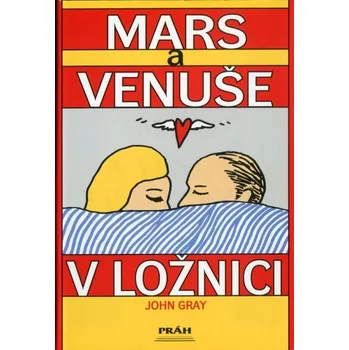 Mars a Venuše v ložnici - John Gray Mars a Venuše v ložnici - John Gray