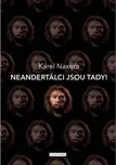Neandertálci jsou tady! - Karel Naxera