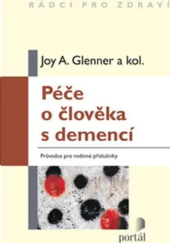 Péče o člověka s demencí - Joy A. Glenner