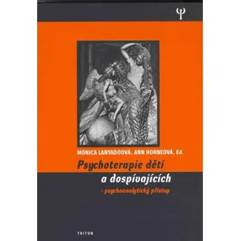Psychoterapie dětí a dospívajících - Ann Horneová, Monica Lanyadoová