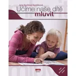Učíme naše dítě mluvit - Jana Bezděková
