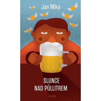 Slunce nad půllitrem – Jan Míka