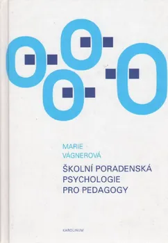 Školní poradenská psychologie pro pedagogy - Marie Vágnerová