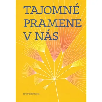 Tajomné pramene v nás - Eva Fordinálová