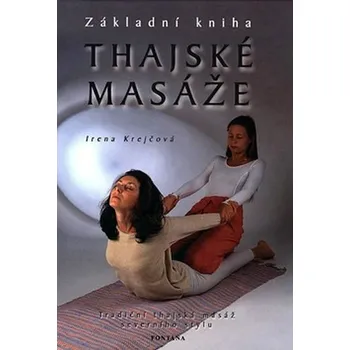 Thajské masáže: Základní kniha - Irena Krejčová