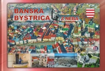 Cestování Banská Bystrica z neba - Milan Paprčka a kol.