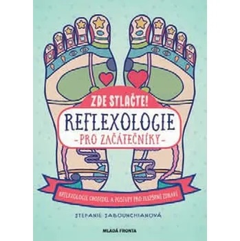 Recenze Zde stlačte!: Reflexologie pro začátečníky - Stefanie Sabounchian