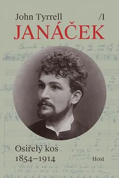 Literární biografie Leoš Janáček: Osiřelý kos 1854-1914 (1. svazek) - John Tyrrell