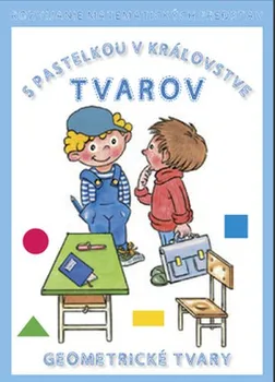 Předškolní výuka S pastelkou v kráľovstve tvarov: Geometrické tvary - Jana Remišová