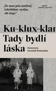 Ku-klux-klan: Tady bydlí láska - Katarzyna Surmiak-Domańska