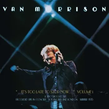 Zahraniční hudba It's Too Late to Stop Now: Volume 1 - Van Morrison [2CD]