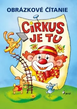 Předškolní výuka Obrázkové čítanie: Cirkus je tu - Petr Šulc