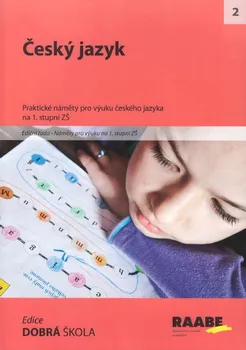 Český jazyk Český jazyk: Praktické náměty pro výuku českého jazyka na 1.stupni ZŠ - kolektiv autorů