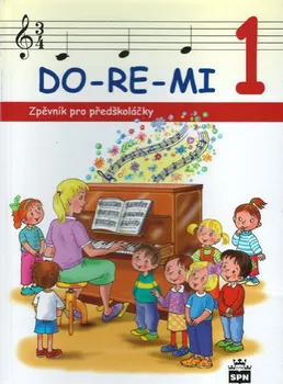 Hudební výchova DO-RE-MI 1: Zpěvník pro předškoláčky - Marie Lišková