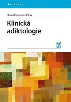 Klinická adiktologie - Kamil Kalina a kol.