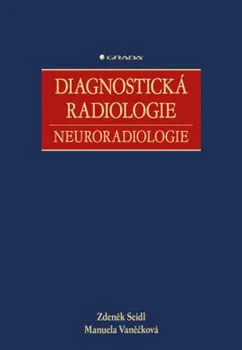 Diagnostická radiologie - Zdeněk Seidl, Manuela Vaněčková