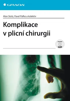 Komplikace v plicní chirurgii - Alan Stolz, Pavel Pafko a kol.