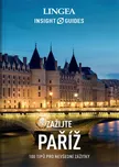 Zažijte Paříž: 100 tipů pro nevšední…