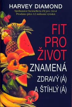 Fit pro život znamená zdravý (á) a štíhlý (á) - Harvey Diamond