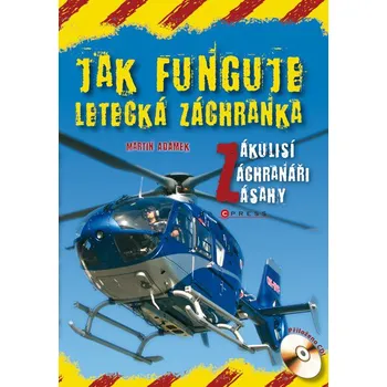 Jak funguje letecká záchranka: Zákulisí, záchranáři, zásahy - Martin Adámek