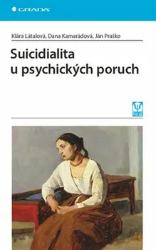 Suicidialita u psychických poruch - Dana Kamarádová, Ján Praško, Klára Látalová