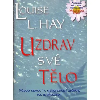 Uzdrav své tělo: Původ nemocí a…
