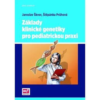Základy klinické genetiky pro pediatrickou praxi - Jaroslav Škvor, Štěpánka Průhová