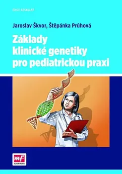 Základy klinické genetiky pro pediatrickou praxi - Jaroslav Škvor, Štěpánka Průhová