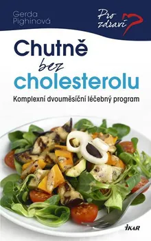 Chutně bez cholesterolu: Komplexní dvouměsíční léčebný program - Gerda Pighinová