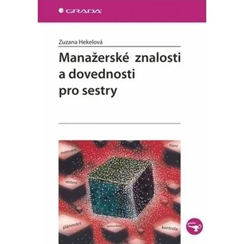 Manažerské znalosti a dovednosti pro sestry - Zuzana Hekelová