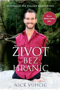 Literární biografie Život bez hraníc - Nick Vujicic (SK)
