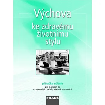 Výchova ke zdravému životnímu stylu: Příručka učitele pro 2. stupeň ZŠ a odpovídající ročníky víceletých gymnázií - Dagmar Čábalová