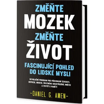 Osobní rozvoj Změňte mozek, změňte život: Fascinující pohled do lidské mysli - Daniel G. Amen