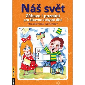 Bystrá hlava Náš svět - Alena Nevěčná, Jiří Nevěčný - 978-80-7346-130-0