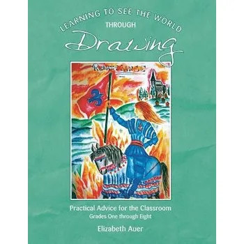 Learning To See the World Through Drawing - Auer, Elizabeth