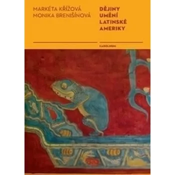 Dějiny umění Latinské Ameriky - Markéta…
