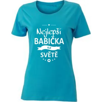 Dámské tričko TUKAN AGENCY Dámské tričko Nejlepší babička na světě Barva: Tyrkysová, Velikost: S