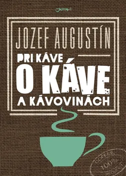 Pri káve o káve a kávovinách - Jozef Augustín (SK)