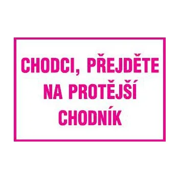 Chodci, přejděte na protější chodník