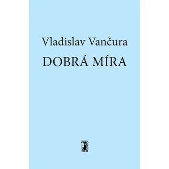 Kniha Dobrá míra - Vladislav Vančura (E-Kniha)
