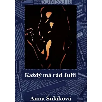 Kniha Každý má rád Julii - Anna Šuláková (E-Kniha)