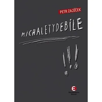 Kniha Michaletydebile - Petr Zajíček (E-Kniha)