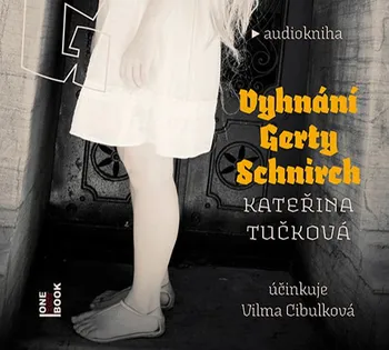 Vyhnání Gerty Schnirch - Kateřina Tučková (čte Vilma Cibulková) [2mp3]