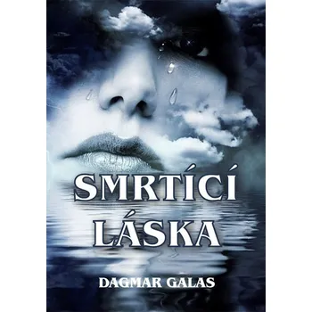 Kniha Smrtící láska - Dagmar Galas (E-Kniha)